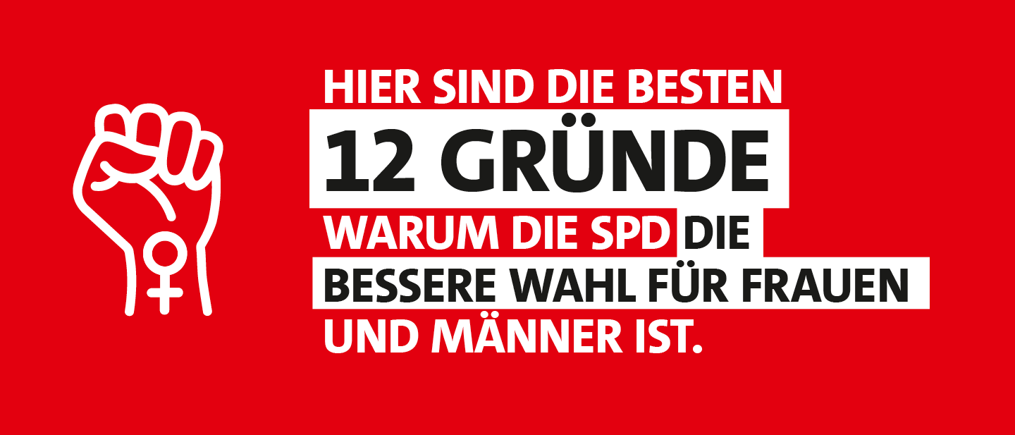 Grafik: 12 Gründe, warum die SPD die bessere Wahl für Frauen und Männer ist