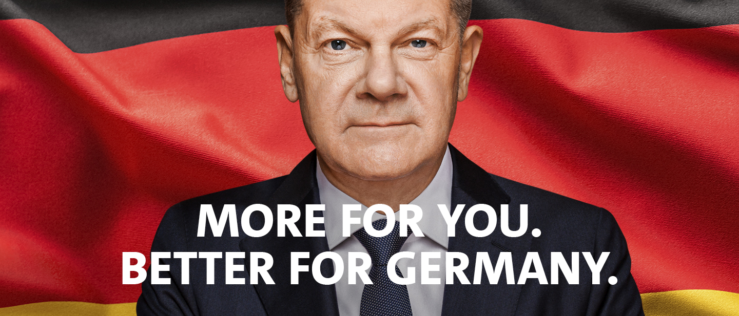 Olaf Scholz: More for you. Better for Germany.