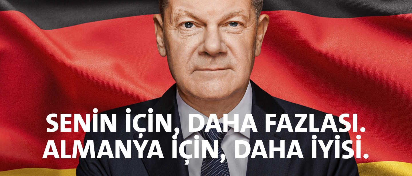 Olaf Scholz: Senin için, daha fazlası. Almanya için, daha iyisi.